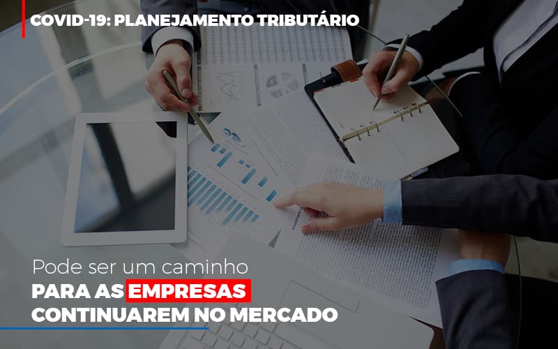 Covid 19 Planejamento Tributario Pode Ser Um Caminho Para Empresas Continuarem No Mercado Contabilidade No Itaim Paulista Sp | Abcon Contabilidade Notícias E Artigos Contábeis Notícias E Artigos Contábeis - Contabilidade em Lauro de Freitas - BA | GMH Consultoria