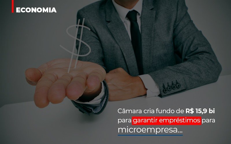 Camara Cria Fundo De Rs 15 9 Bi Para Garantir Emprestimos Para Microempresa Notícias E Artigos Contábeis Notícias E Artigos Contábeis - Contabilidade em Lauro de Freitas - BA | GMH Consultoria