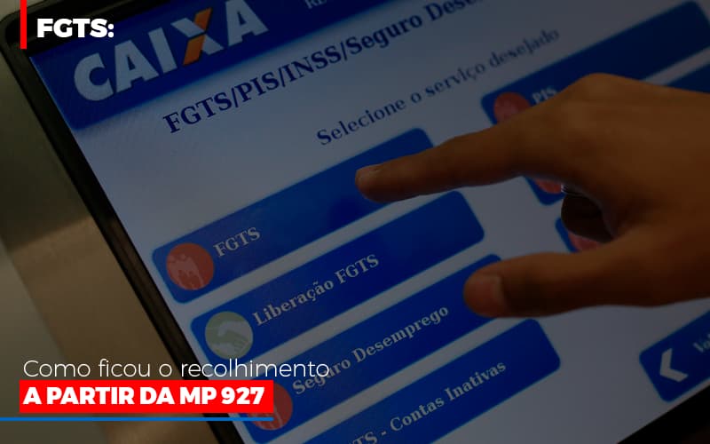 Fgts Como Ficou O Recolhimento A Partir Da Mp 927 Notícias E Artigos Contábeis Notícias E Artigos Contábeis - Contabilidade em Lauro de Freitas - BA | GMH Consultoria