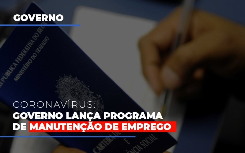 Governo Lanca Programa De Manutencao De Emprego Notícias E Artigos Contábeis Notícias E Artigos Contábeis - Contabilidade em Lauro de Freitas - BA | GMH Consultoria