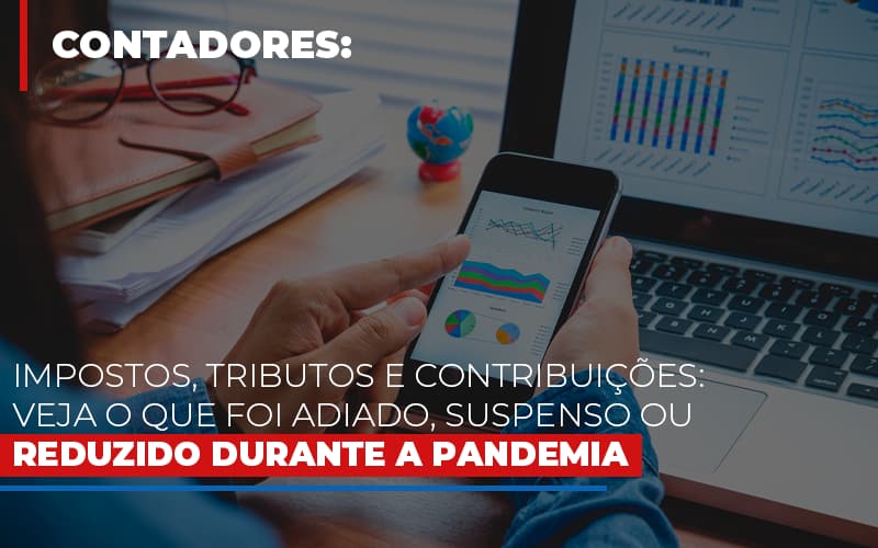 Impostos Tributos E Contribuicoes Veja O Que Foi Adiado Suspenso Ou Reduzido Durante A Pandemia Notícias E Artigos Contábeis Notícias E Artigos Contábeis - Contabilidade em Lauro de Freitas - BA | GMH Consultoria