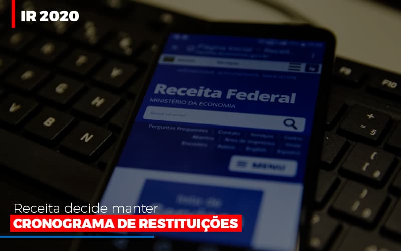 Ir 2020 Receita Federal Decide Manter Cronograma De Restituicoes Notícias E Artigos Contábeis Notícias E Artigos Contábeis - Contabilidade em Lauro de Freitas - BA | GMH Consultoria