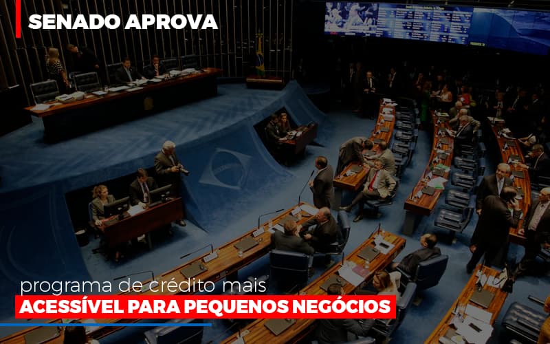 Senado Aprova Programa De Credito Mais Acessivel Para Pequenos Negocios Notícias E Artigos Contábeis Notícias E Artigos Contábeis - Contabilidade em Lauro de Freitas - BA | GMH Consultoria