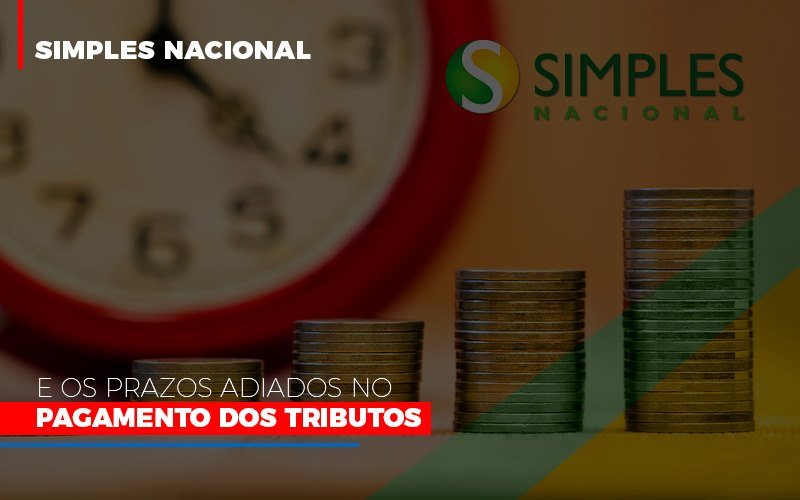 Simples Nacional E Os Prazos Adiados No Pagamento Dos Tributos Notícias E Artigos Contábeis Notícias E Artigos Contábeis - Contabilidade em Lauro de Freitas - BA | GMH Consultoria