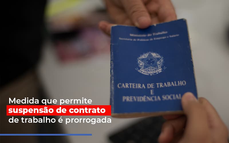 Medida Que Permite Suspensao De Contrato De Trabalho E Prorrogada Notícias E Artigos Contábeis Notícias E Artigos Contábeis - Contabilidade em Lauro de Freitas - BA | GMH Consultoria