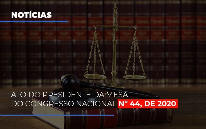 Ato Do Presidente Da Mesa Do Congresso Nacional N 44 De 2020 Notícias E Artigos Contábeis Notícias E Artigos Contábeis - Contabilidade em Lauro de Freitas - BA | GMH Consultoria