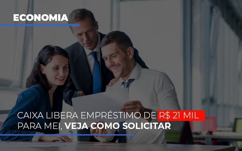 Caixa Libera Emprestimo De R 21 Mil Para Mei Veja Como Solicitar Notícias E Artigos Contábeis Notícias E Artigos Contábeis - Contabilidade em Lauro de Freitas - BA | GMH Consultoria