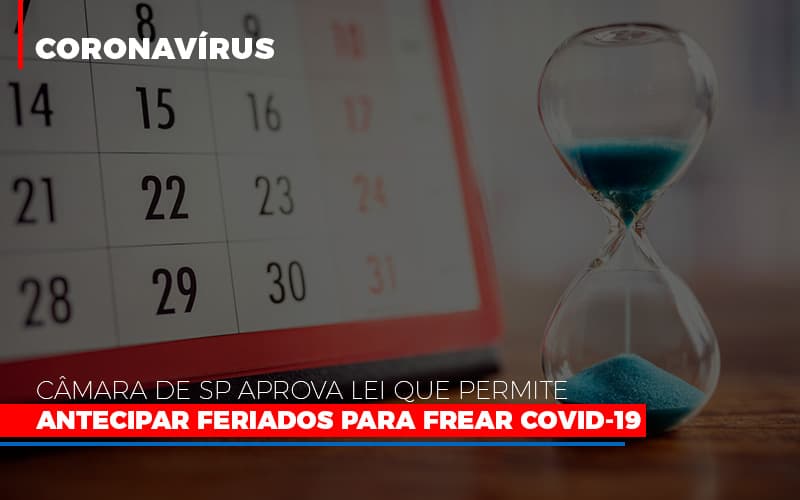 Camara De Sp Aprova Lei Que Permite Antecipar Feriados Para Frear Covid 19 Notícias E Artigos Contábeis Notícias E Artigos Contábeis - Contabilidade em Lauro de Freitas - BA | GMH Consultoria