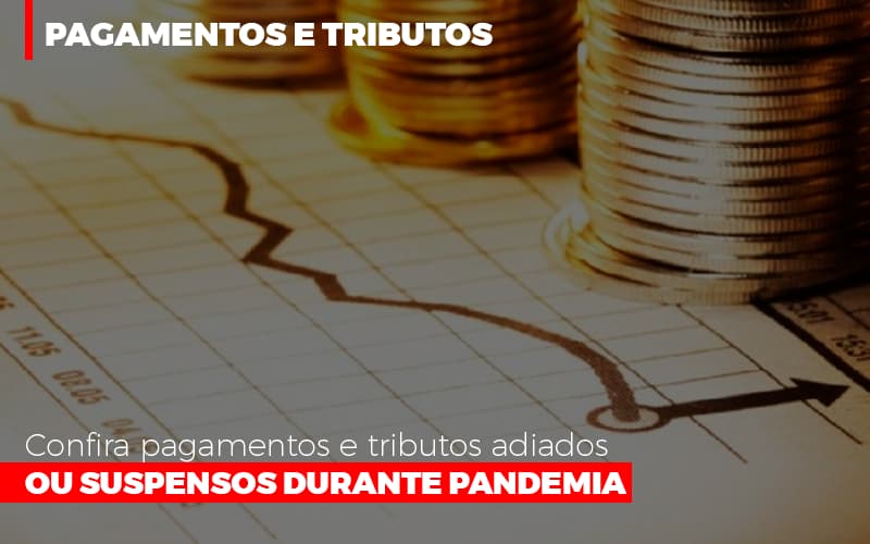 Confira Pagamentos E Tributos Adiados Ou Suspensos Notícias E Artigos Contábeis Notícias E Artigos Contábeis - Contabilidade em Lauro de Freitas - BA | GMH Consultoria