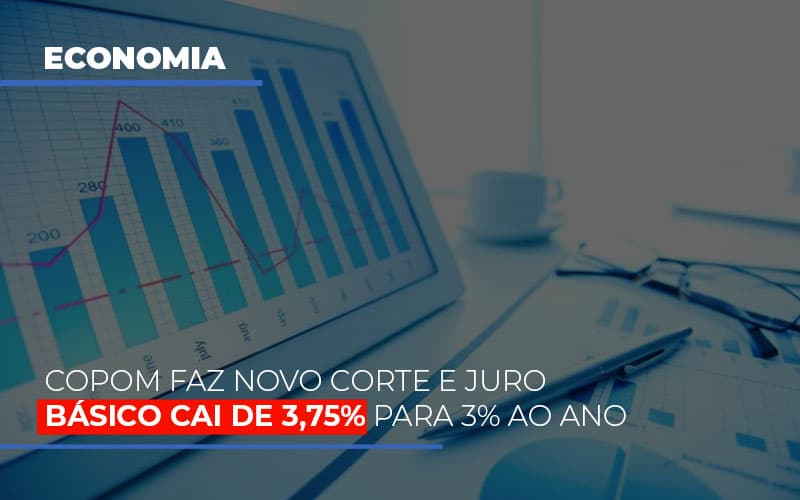 Copom Faz Novo Corte E Juro Basico Cai De 375 Para 3 Ao Ano Notícias E Artigos Contábeis Notícias E Artigos Contábeis - Contabilidade em Lauro de Freitas - BA | GMH Consultoria