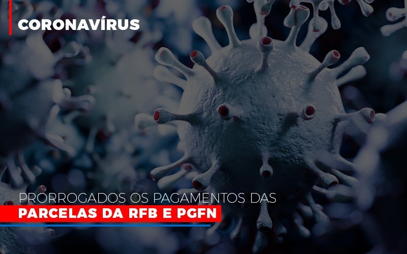Coronavirus Prorrogados Os Pagamentos Das Parcelas Da Rfb E Pgfn Notícias E Artigos Contábeis Notícias E Artigos Contábeis - Contabilidade em Lauro de Freitas - BA | GMH Consultoria
