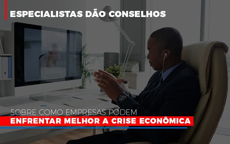 Especialistas Dao Conselhos Sobre Como Empresas Podem Enfrentar Melhor A Crise Economica Notícias E Artigos Contábeis Notícias E Artigos Contábeis - Contabilidade em Lauro de Freitas - BA | GMH Consultoria