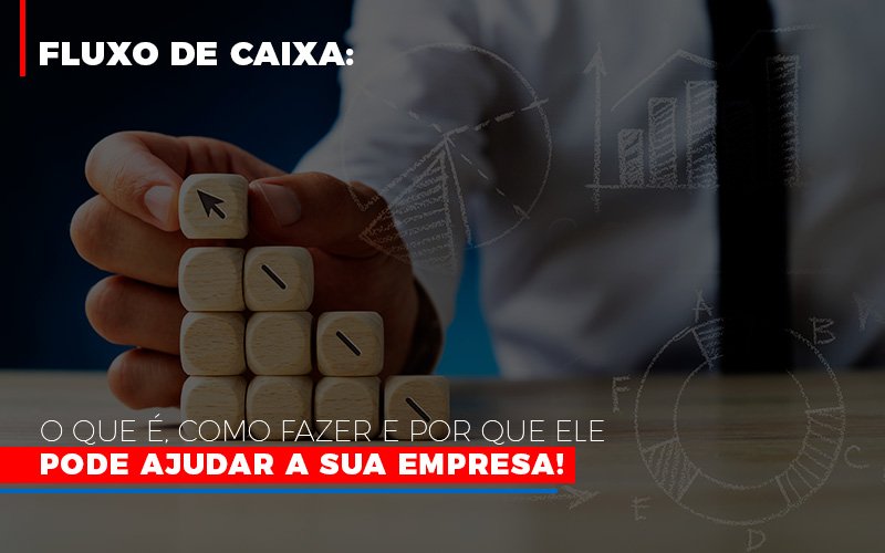 Fluxo De Caixa O Que E Como Fazer E Por Que Ele Pode Ajudar A Sua Empresa Notícias E Artigos Contábeis Notícias E Artigos Contábeis - Contabilidade em Lauro de Freitas - BA | GMH Consultoria