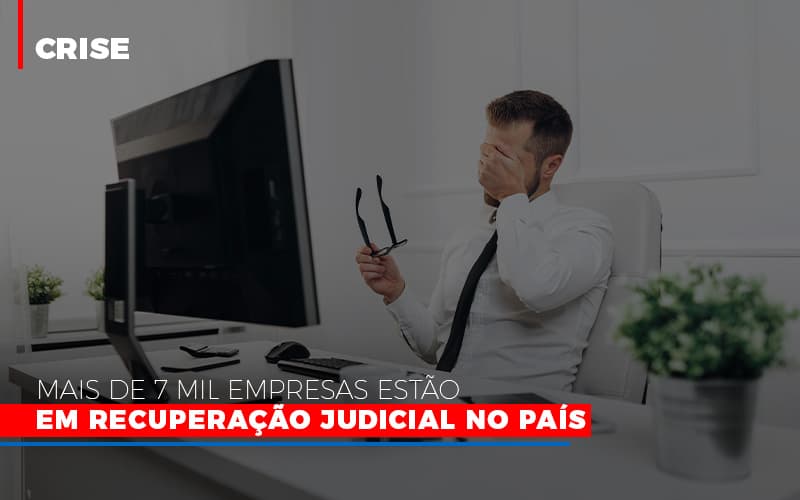 Mais De 7 Mil Empresas Estao Em Recuperacao Judicial No Pais Notícias E Artigos Contábeis Notícias E Artigos Contábeis - Contabilidade em Lauro de Freitas - BA | GMH Consultoria