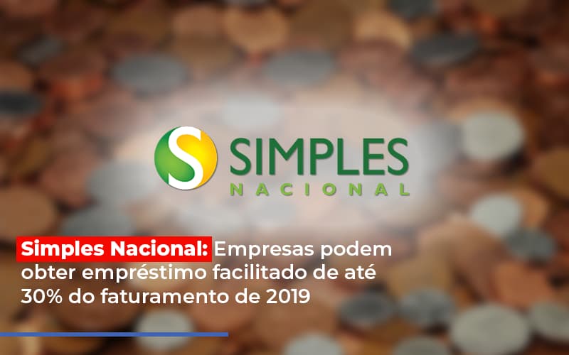 Simples Nacional Empresas Podem Obter Emprestimo Facilitado De Ate 30 Do Faturamento De 2019 Notícias E Artigos Contábeis Notícias E Artigos Contábeis - Contabilidade em Lauro de Freitas - BA | GMH Consultoria