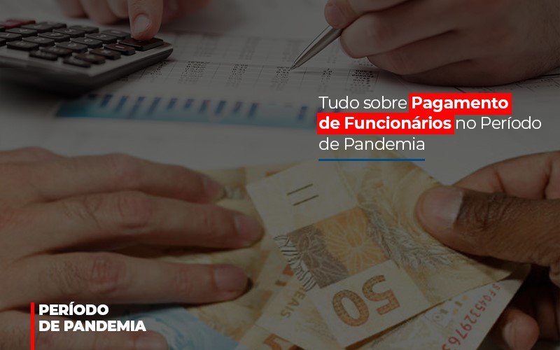 Tudo Sobre Pagamento De Funcionarios No Periodo De Pandemia Notícias E Artigos Contábeis Notícias E Artigos Contábeis - Contabilidade em Lauro de Freitas - BA | GMH Consultoria