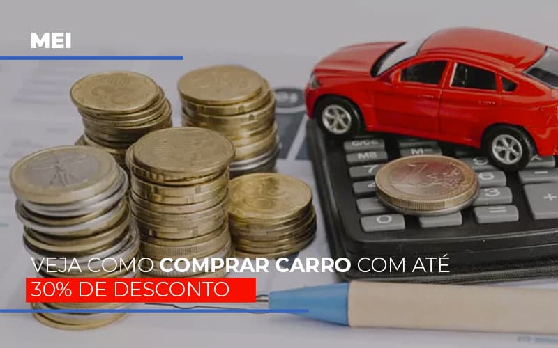 Mei Veja Como Comprar Carro Com Ate 30 De Desconto Notícias E Artigos Contábeis Notícias E Artigos Contábeis - Contabilidade em Lauro de Freitas - BA | GMH Consultoria