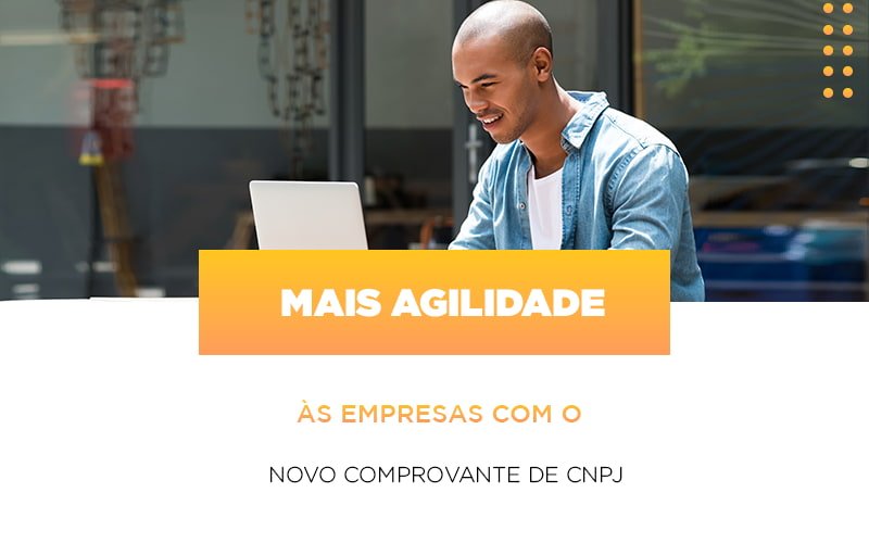 Mais Agilidade As Empresa Com O Novo Comprovante De Cnpj Notícias E Artigos Contábeis Notícias E Artigos Contábeis - Contabilidade em Lauro de Freitas - BA | GMH Consultoria