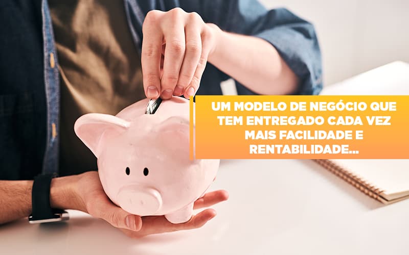 Um Modelo De Negocio Que Tem Entregado Cada Vez Mais Facilidade E Rentabilidade Notícias E Artigos Contábeis Notícias E Artigos Contábeis - Contabilidade em Lauro de Freitas - BA | GMH Consultoria